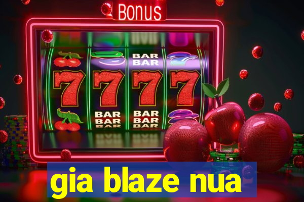 gia blaze nua